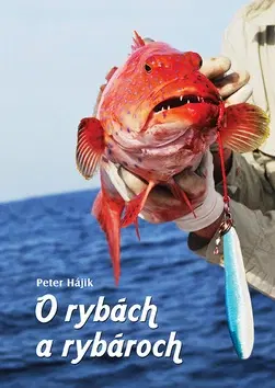 Cestopisy O rybách a rybároch - Peter Hájik