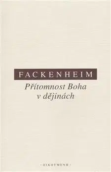 Filozofia Přítomnost Boha v dějinách - E Fackenheim