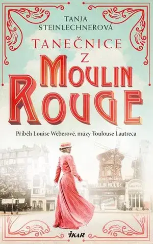 Skutočné príbehy Tanečnice z Moulin Rouge - Tanja Steinlechnerová