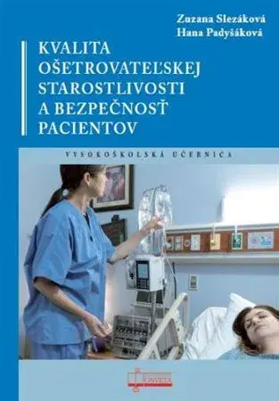 Pre vysoké školy Kvalita ošetrovateľskej starostlivosti a bezpečnosť pacientov - Zuzana Slezáková,Hana Padyšáková