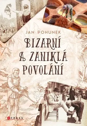 Sociológia, etnológia Bizarní a zaniklá povolání - Jan Pohunek