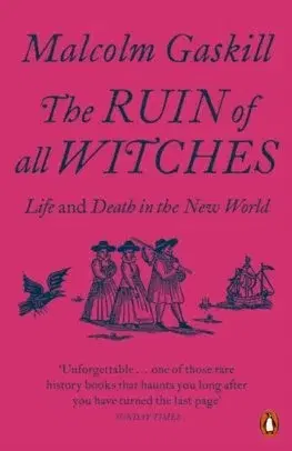 Svetové dejiny, dejiny štátov The Ruin of All Witches - Malcolm Gaskill
