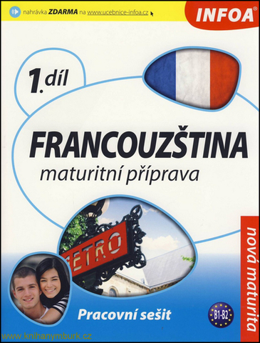Maturity - Ostatné Francouzština maturitní příprava 1.díl - pracovní sešit - Kolektív autorov