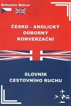Slovníky Česko-anglický odborný konverzační slovník cestovního ruchu - Bohuslav Balcar