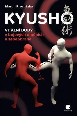 Bojové umenia Kyusho – Vitální body v bojových uměních a sebeobraně - Martin Procházka