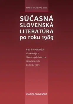 Literatúra Súčasná slovenská literatúra po roku 1989 - Marián Grupač