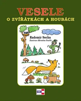 Rozprávky Vesele o zvířátkách a houbách - Radomír Socha
