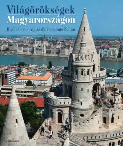 Historické pamiatky, hrady a zámky Világörökségek Magyarországon - Tibor Rigó,Zoltán Andrásfalvi-Faragó