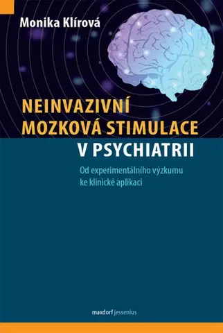 Psychiatria a psychológia Neinvazivní mozková stimulace v psychiatrii - Monika Klírová