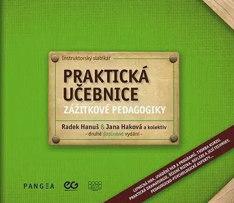 Pedagogika, vzdelávanie, vyučovanie Praktická učebnice zážitkové pedagogiky, 2. vydanie - Radek Hanuš,Jana Haková