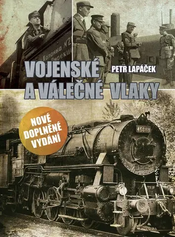 Armáda, zbrane a vojenská technika Vojenské a válečné vlaky - Petr Lapáček