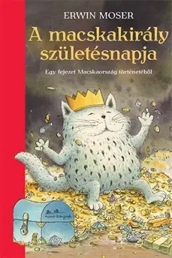 Rozprávky A macskakirály születésnapja - Egy fejezet Macskaország történetéből - Erwin Moser