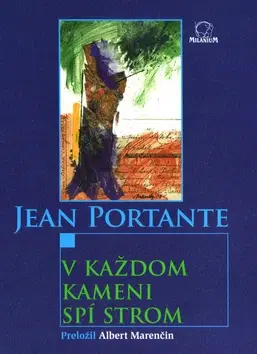Svetová poézia V každom kameni spí strom - Jean Portante