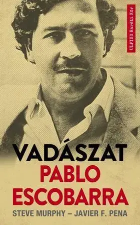 Fejtóny, rozhovory, reportáže Vadászat Pablo Escobarra - Kolektív autorov