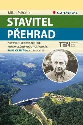 Slovenské a české dejiny Stavitel přehrad - Milan Švihálek