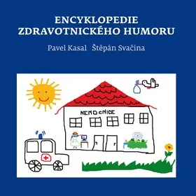 Humor a satira Encyklopedie zdravotnického humoru - Pavel Kasal,Štěpán Svačina