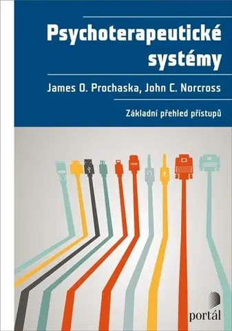 Psychológia, etika Psychoterapeutické systémy - Prochaska O. James,Norcross C. John,Hana Antonínová