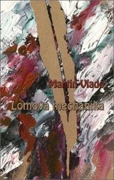 Slovenská beletria Lomová mechanika - Martin Vlado