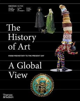 Dejiny, teória umenia The History of Art: A Global View - Jean Robertson,Deborah Hutton
