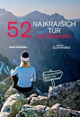 Turistika, skaly 52 najkrajších túr po Slovensku - Juraj Červenka
