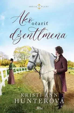 Historické romány Ako očariť džentlmena - Kristi Ann Hunterová