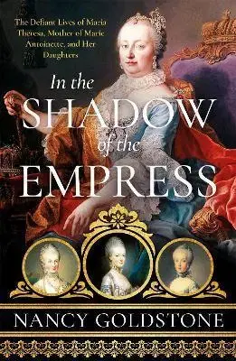 Osobnosti In the Shadow of the Empress - Goldstone Nancy