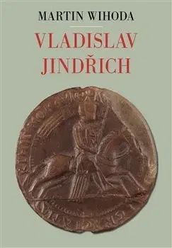 Biografie - ostatné Vladislav Jindřich - Martin Wihoda