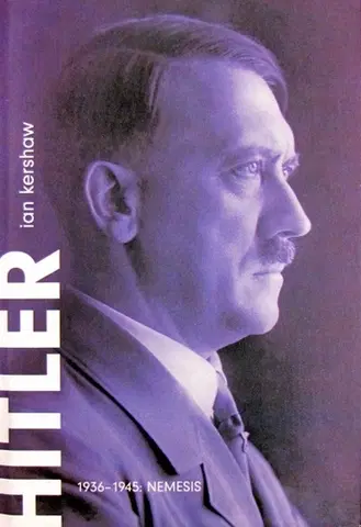 Biografie - ostatné Hitler 1936 - 1945 : NEMESIS - Ian Kershaw