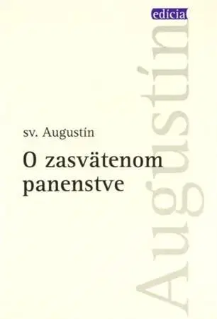 Kresťanstvo O zasvätenom panenstve - Augustín Sv.