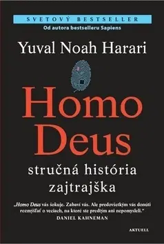 Sociológia, etnológia Homo Deus - stručná história zajtrajška - Yuval Noah Harari