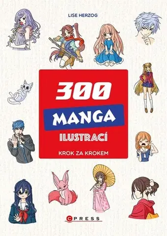 Kreslenie, maľovanie 300 manga ilustrací - Krok za krokem - Lise Herzog,Barbora Antonová