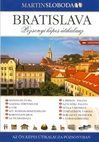 Slovensko a Česká republika Bratislava - obrázkový sprievodca maďarsky - Martin Sloboda