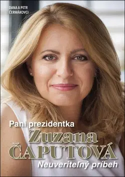 Politika Pani prezidentka Zuzana Čaputová - Petr Čermák,Dana Čermáková