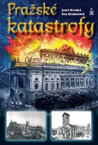 História - ostatné Pražské katastrofy - Josef Hrubeš,Eva Hrubešová