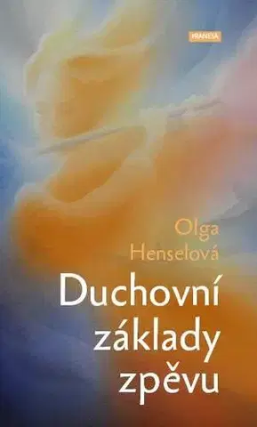 Ezoterika - ostatné Duchovní základy zpěvu - Olga Henselová
