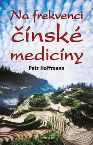 Čínska medicína Na frekvenci čínské medicíny - 3.vydání - Petr Hoffmann