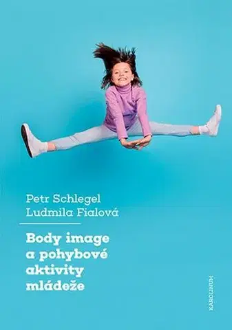 Pre vysoké školy Body image a pohybové aktivity mládeže - Petr Schlegel