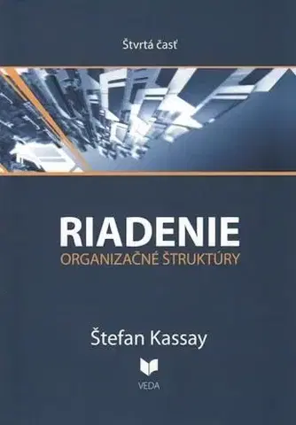 Manažment Riadenie organizačné štruktúry 4. časť - Štefan Kassay