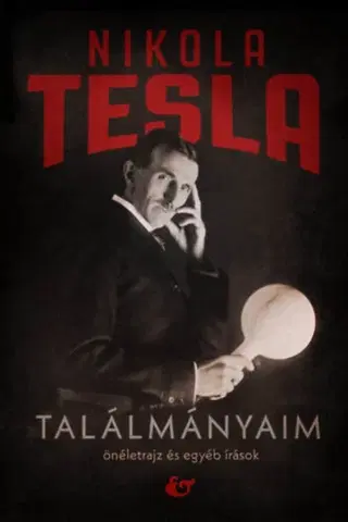 Veda, vynálezy Találmányaim - Önéletrajz és egyéb írások - Nikola Tesla