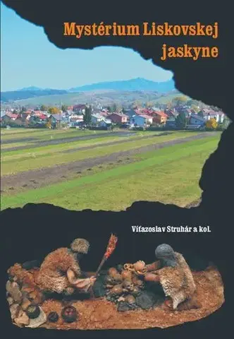 Slovenské a české dejiny Mystérium Liskovskej jaskyne - Víťazoslav Struhár,Kolektív autorov
