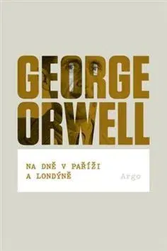 Fejtóny, rozhovory, reportáže Na dně v Paříži a Londýně - George Orwell