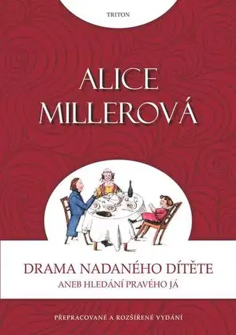Psychológia, etika Drama nadaného dítěte - Alice Millerová