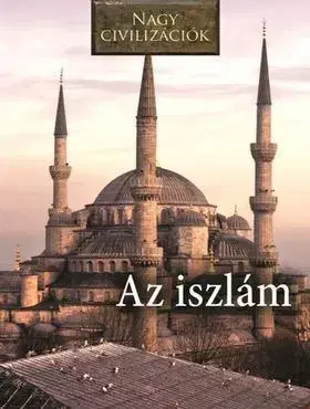 História Az iszlám - Nagy civilizációk