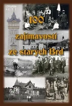 Slovenské a české dejiny 100 zajímavostí ze starých Brd - Kolektív autorov