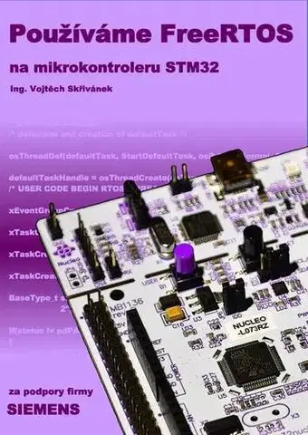 Počítačová literatúra - ostatné Používáme FreeRTOS na mikrokontroleru STM32 - Vojtěch Skřivánek