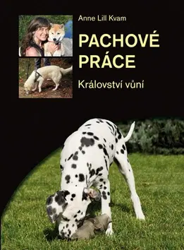 Psy, kynológia Pachové práce aneb Království vůní - Anne Lill Kvam