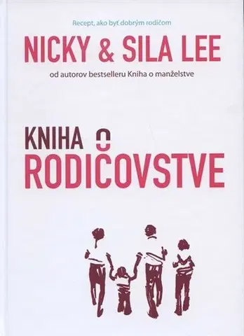 Starostlivosť o dieťa, zdravie dieťaťa Kniha o rodičovstve - Sila Lee,Nicky Lee