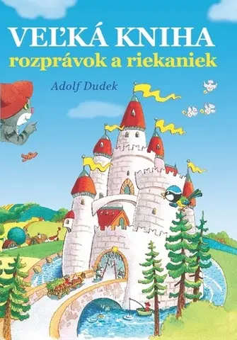 Rozprávky Veľká kniha rozprávok a riekaniek - Adolf Dudek