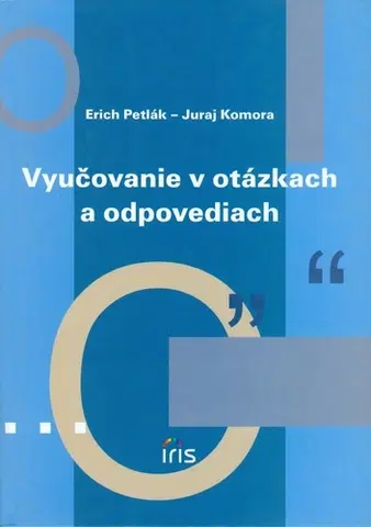 Psychológia, etika Vyučovanie v otázkach a odpovediach - Juraj Komora,Erich Petlák