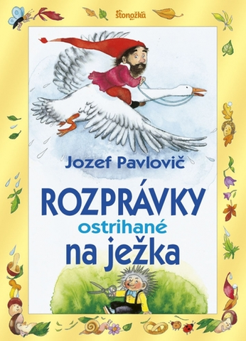 Rozprávky Rozprávky ostrihané na ježka, 4. vydanie - Jozef Pavlovič,Ľuba Končeková-Veselá